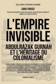 Title: L'Empire invisible: Abdulrazak Gurnah et l'hï¿½ritage du colonialisme, Author: Sara Yousef