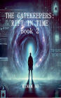 The Gatekeepers: Rift in Time Book 2