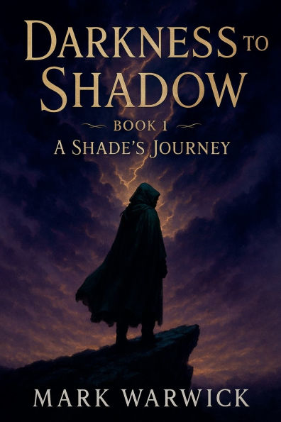 Darkness to Shadow - Book 1 - A Shade's Journey