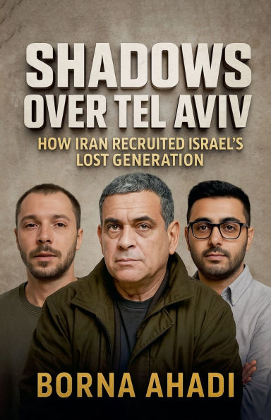 Shadows Over Tel Aviv: How Iran Recruited Israel's Lost Generation
