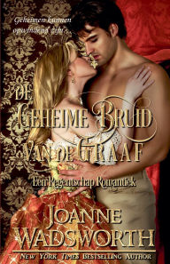 Title: De Geheime Bruid van de Graaf: Een Regentschap Romantiek, Author: Joanne Wadsworth