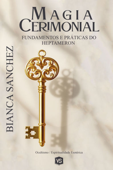 Magia Cerimonial - Fundamentos e Prï¿½ticas do Heptameron