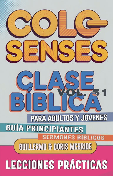 Clase Bï¿½blica para Adultos y Jï¿½venes: Guï¿½a Principiantes - Colosenses