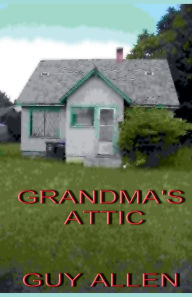 Title: Grandma's Attic, Author: Guy Allen