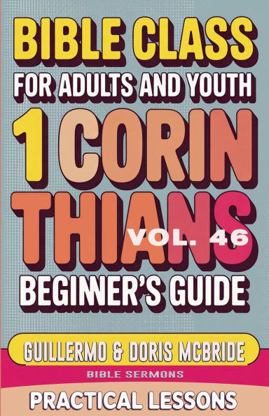 Bible Class for Adults and Youth: Beginner's Guide - 1 Corinthians