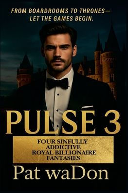 Pulse 3: Four Sinfully Addictive Royal Billionaire Fantasies