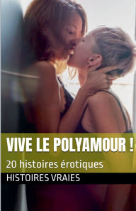 Title: Vive le polyamour !, Author: Histoires Vraies