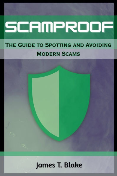 ScamProof: The Guide to Spotting and Avoiding Modern Scams