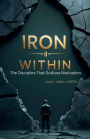 Iron Within: The Discipline That Outlives Motivation