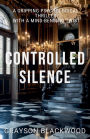 Controlled Silence: a Gripping Psychological Thriller with a Mind-Bending Twist