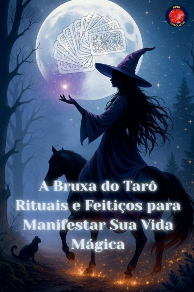 A Bruxa do Tarï¿½ Rituais e Feitiï¿½os para Manifestar Sua Vida Mï¿½gica