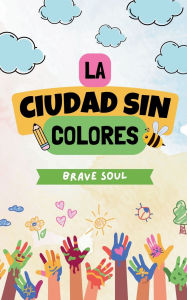 Title: La Ciudad sin Colores, Author: Brave Soul