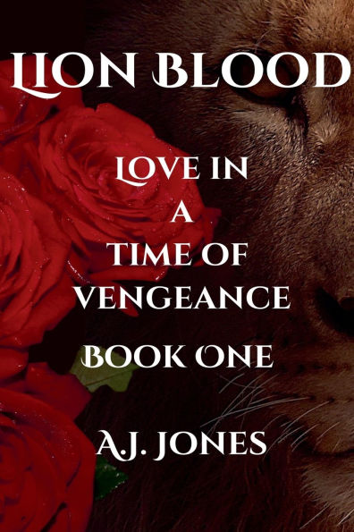 Lion Blood. Love In A Time Of Vengeance. Book One.