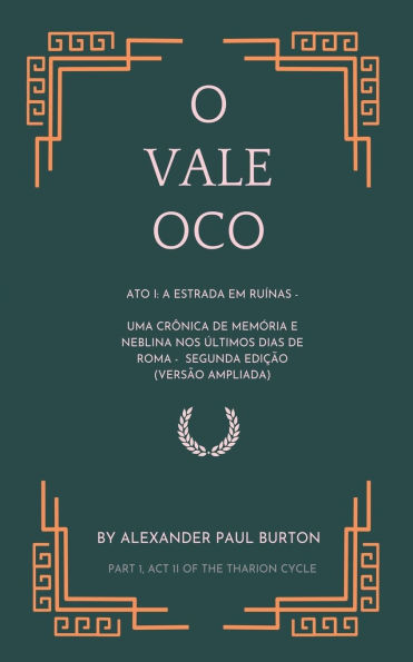 O Vale Oco: Ato I: A estrada em ruï¿½nas - Uma crï¿½nica de memï¿½ria e neblina nos ï¿½ltimos dias de Roma