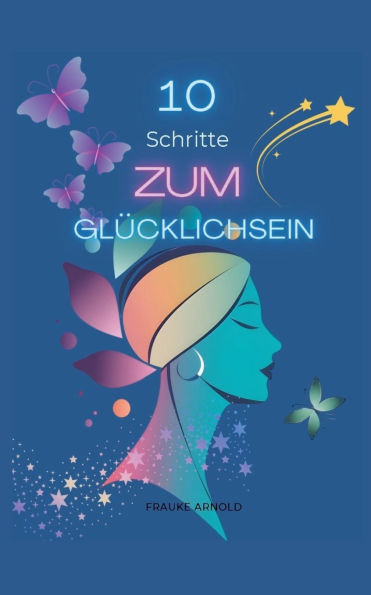 10 Schritte zum Glï¿½cklichsein