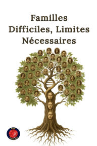 Title: Familles Difficiles, Limites Nï¿½cessaires, Author: Alina a Rubi