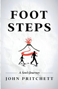 Title: Foot Steps A Son's Journey, Author: John Pritchett