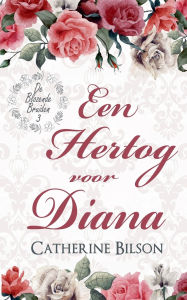 Title: Een Hertog voor Diana, Author: Catherine Bilson