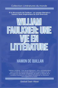 Title: William Faulkner: Une vie en littï¿½rature, Author: Hamon de Quillan