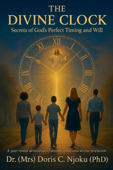 The Divine Clock: Secrets Of God's Perfect Timing And Will