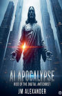 AI Apocalypse Rise of the Digital Antichrist