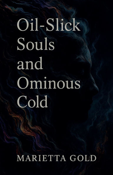 Oil-Slick Souls and Ominous Cold