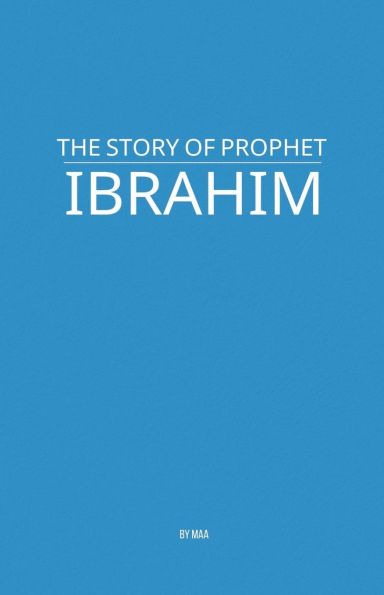 The Story of Prophet Ibrahim