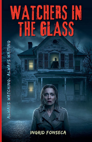 Watchers in the Glass: Always watching. Always waiting