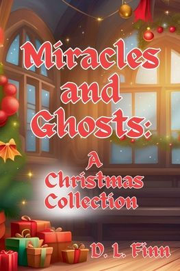 Miracles and Ghosts: A Christmas Collection