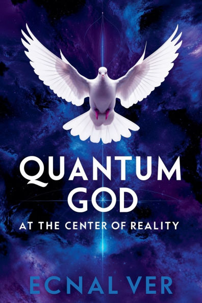 Quantum God: At The Center of Reality
