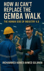 How AI Can't Replace the Gemba Walk: The Human Side of Industry 4.0