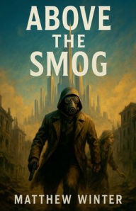Title: Above the Smog, Author: Matthew Winter