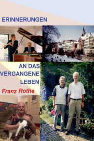Title: Erinnerungen an das vergangene Leben, Author: Franz Rothe