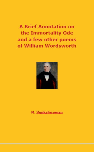 a Brief Annotation on the Immortality Ode and few other poems of William Wordsworth