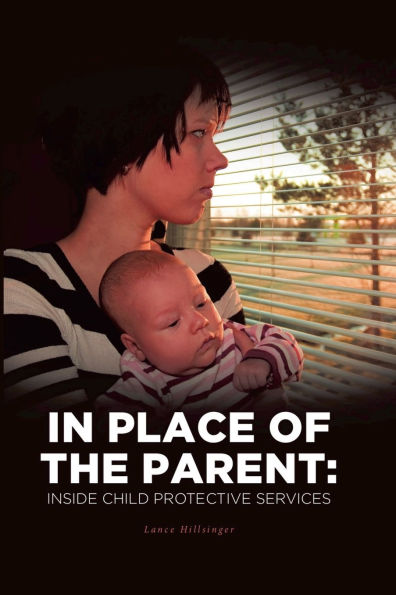 Place of the Parent: Inside Child Protective Services
