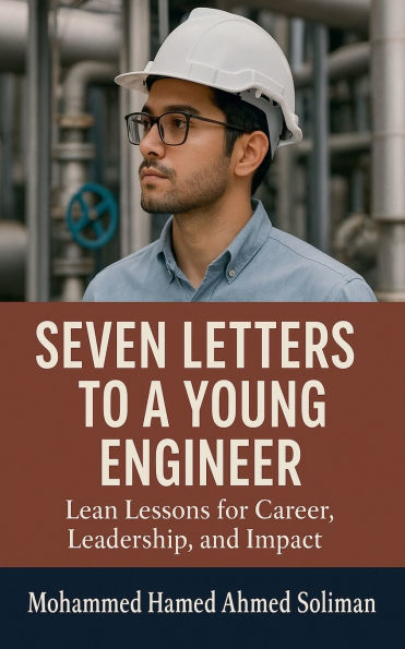 Seven Letters to a Young Engineer: Lean Lessons for Career, Leadership, and Impact