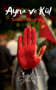 Title: Ayna ve Kï¿½l - Direnişin Kayıp Ninnisi, Author: Yasin Gïneş