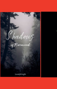 Title: Shadows of Rvenwood, Author: Lonelyknight