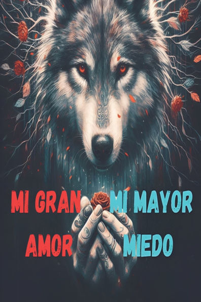 mi gran amor y mayor miedo