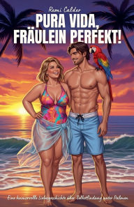 Title: Pura Vida, FrÃ¯Â¿Â½ulein Perfekt! Eine humorvolle Liebesgeschichte Ã¯Â¿Â½ber Selbstfindung unter Palmen, Author: Remi Calder