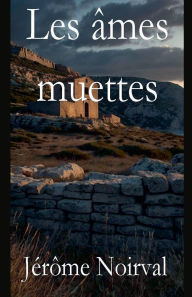 Title: Les ï¿½mes muettes, Author: Jïrïme Noirval