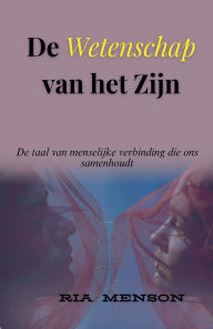 Title: De Wetenschap van het Zijn, Author: Ria Menson