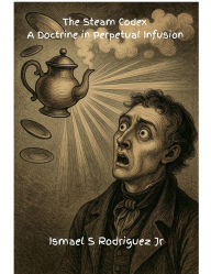 Title: Steam Codex, Author: Ismael S Rodriguez Jr