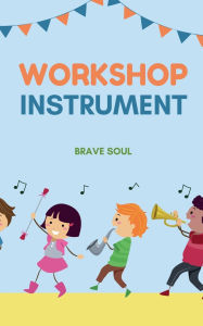Title: Workshop Instrument, Author: Brave Soul