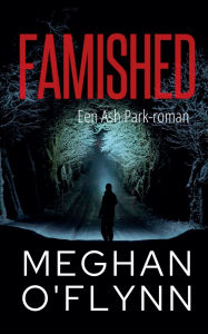 Title: Famished: Een Ash Park-roman, Author: Meghan O'Flynn