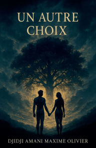 Title: Un Autre Choix, Author: Djidji Amani Maxime Olivier