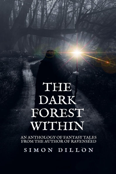 The Dark Forest Within: An Anthology of Fantasy Tales