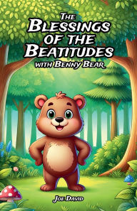 Title: The Blessings of the Beatitudes with Benny Bear, Author: Joe David