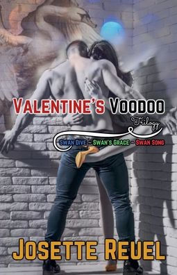 Valentine's Voodoo Trilogy: Swan Dive, Swan's Grace, and Swan Song
