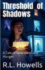 Threshold of Shadows: A Tale of Guardians and Hunger